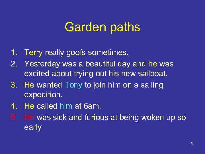 Garden paths 1. Terry really goofs sometimes. 2. Yesterday was a beautiful day and