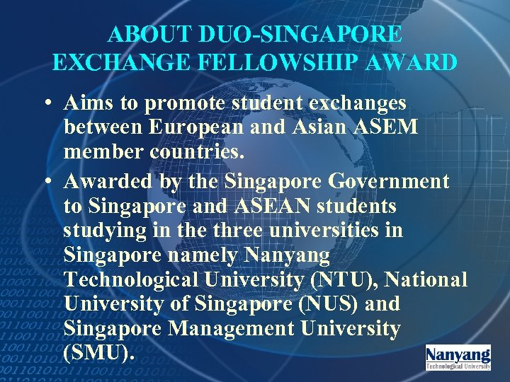 ABOUT DUO-SINGAPORE EXCHANGE FELLOWSHIP AWARD • Aims to promote student exchanges between European and