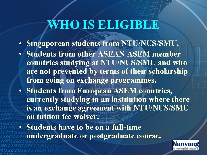 WHO IS ELIGIBLE • Singaporean students from NTU/NUS/SMU. • Students from other ASEAN ASEM