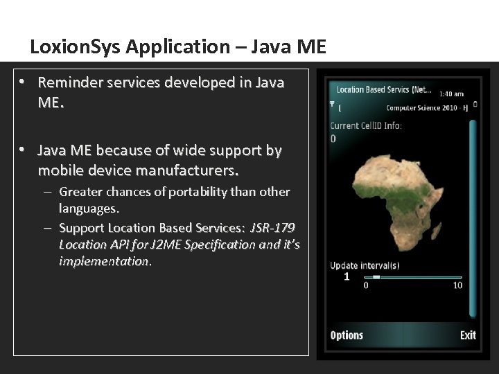 Loxion. Sys Application – Java ME • Reminder services developed in Java ME. •