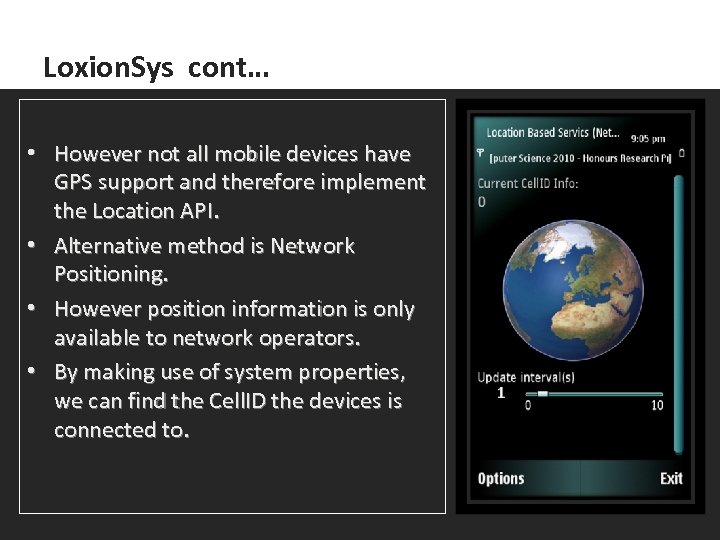 Loxion. Sys cont… • However not all mobile devices have GPS support and therefore