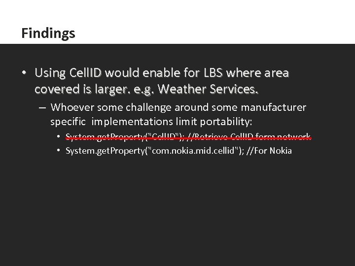 Findings • Using Cell. ID would enable for LBS where area covered is larger.
