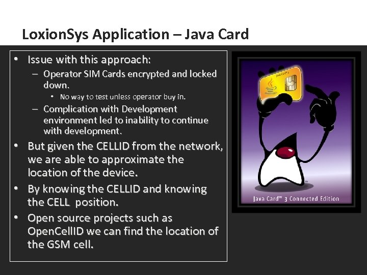 Loxion. Sys Application – Java Card • Issue with this approach: – Operator SIM