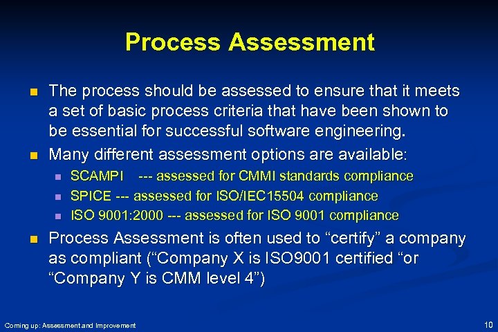 Process Assessment n n The process should be assessed to ensure that it meets