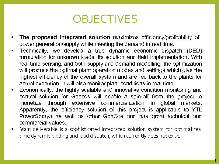 OBJECTIVES • • The proposed integrated solution maximizes efficiency/profitability of power generation/supply while meeting