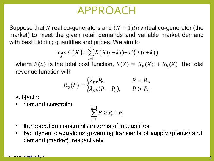 APPROACH subject to • demand constraint: • the operation constraints in terms of inequalities.