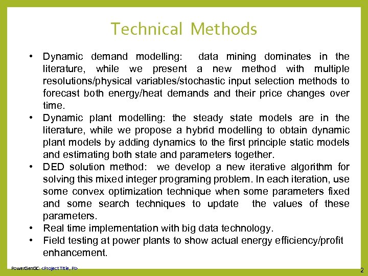 Technical Methods • Dynamic demand modelling: data mining dominates in the literature, while we