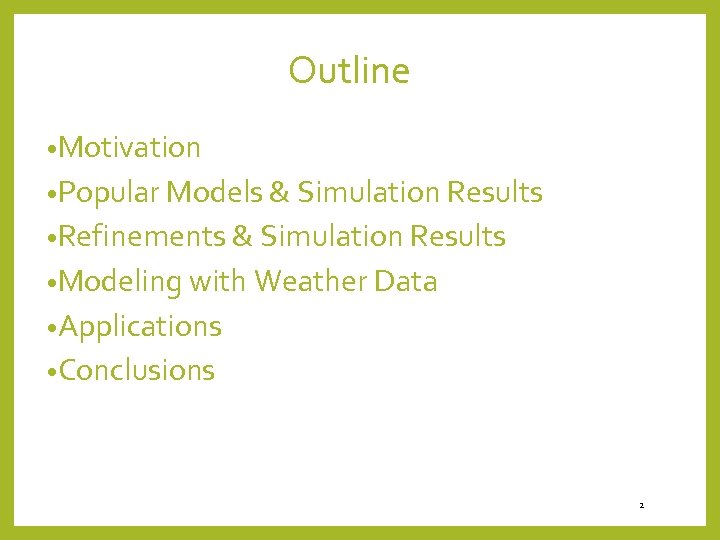 Outline • Motivation • Popular Models & Simulation Results • Refinements & Simulation Results