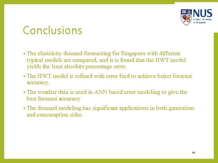 Conclusions • The electricity demand forecasting for Singapore with different typical models are compared,