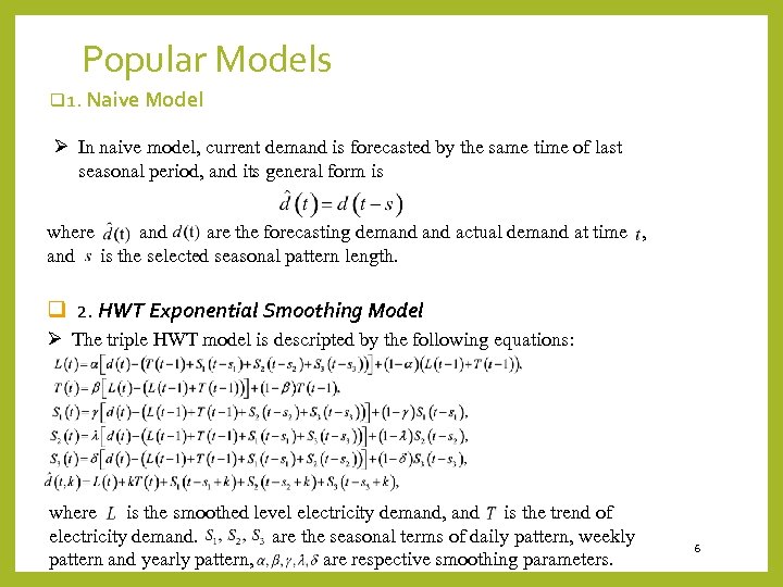 Popular Models q 1. Naive Model Ø In naive model, current demand is forecasted