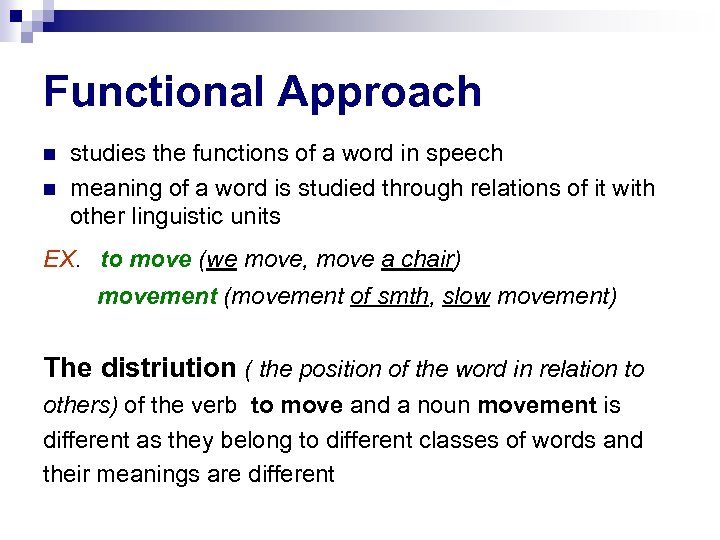 Functional Approach studies the functions of a word in speech meaning of a word