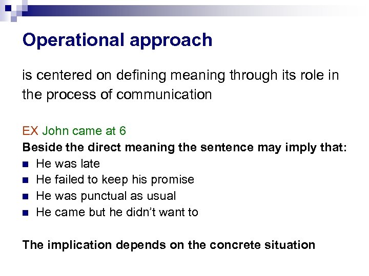 Operational approach is centered on defining meaning through its role in the process of