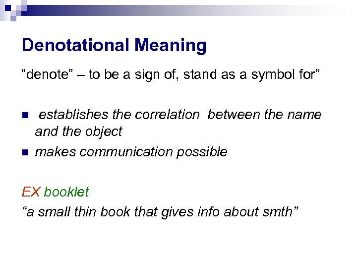 Denotational Meaning “denote” – to be a sign of, stand as a symbol for”