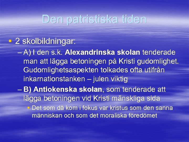 Den patristiska tiden § 2 skolbildningar: – A) I den s. k. Alexandrinska skolan