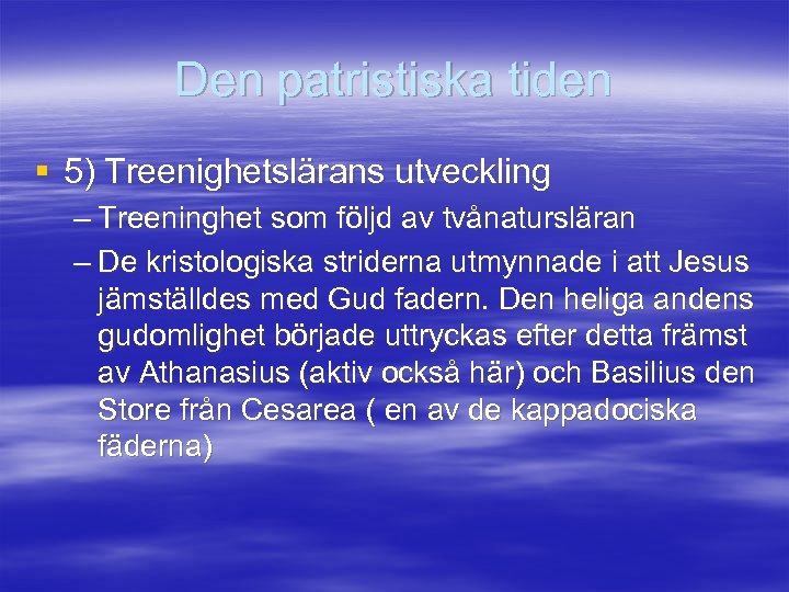 Den patristiska tiden § 5) Treenighetslärans utveckling – Treeninghet som följd av tvånatursläran –