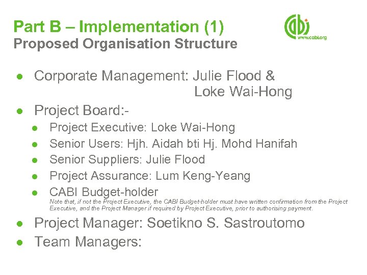 Part B – Implementation (1) Proposed Organisation Structure ● Corporate Management: Julie Flood &