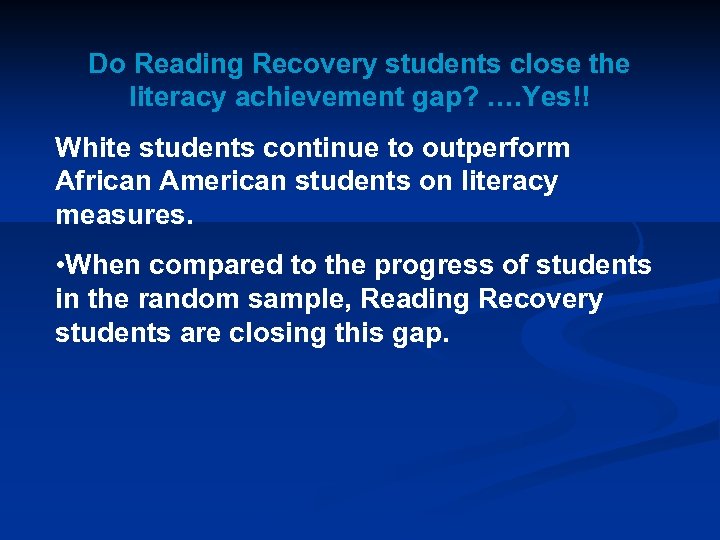 Do Reading Recovery students close the literacy achievement gap? …. Yes!! White students continue