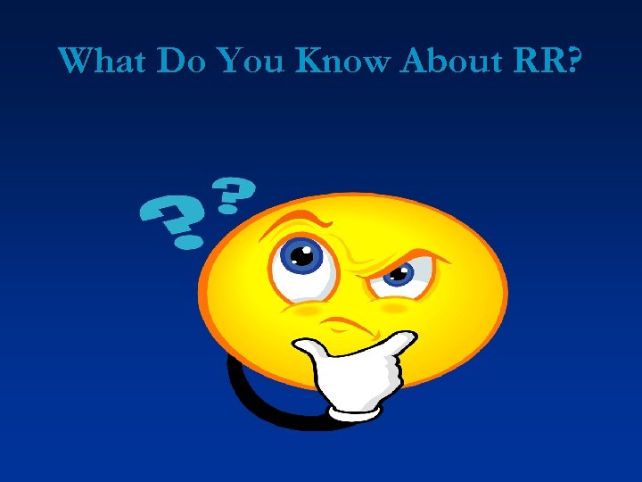 What Do You Know About RR? 