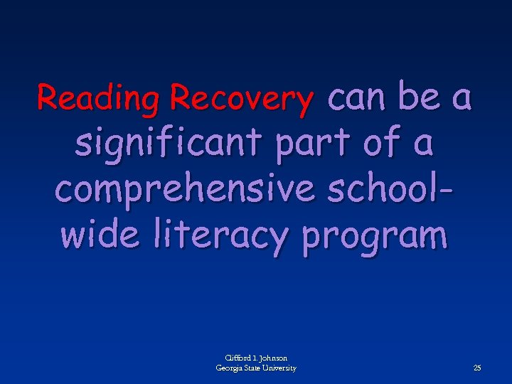 Reading Recovery can be a significant part of a comprehensive schoolwide literacy program Clifford