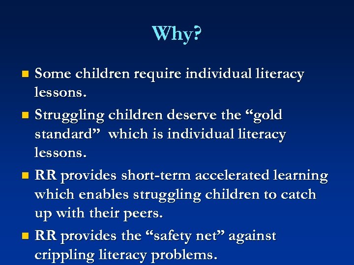 Why? Some children require individual literacy lessons. n Struggling children deserve the “gold standard”