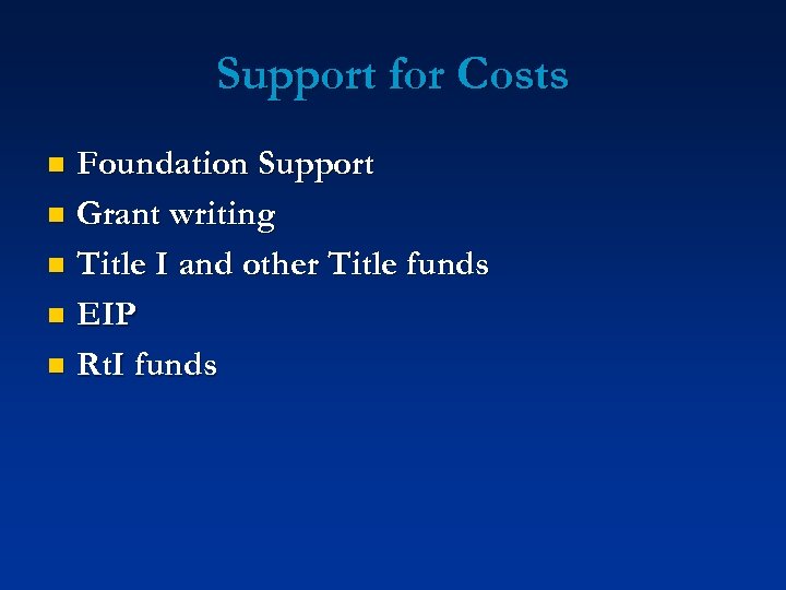 Support for Costs Foundation Support n Grant writing n Title I and other Title