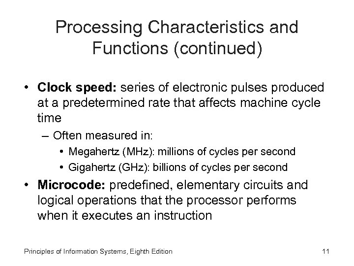 Processing Characteristics and Functions (continued) • Clock speed: series of electronic pulses produced at