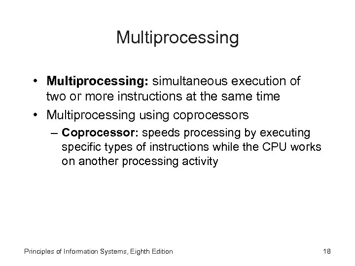 Multiprocessing • Multiprocessing: simultaneous execution of two or more instructions at the same time