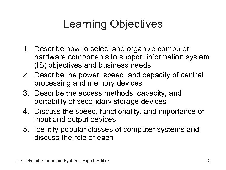 Learning Objectives 1. Describe how to select and organize computer hardware components to support