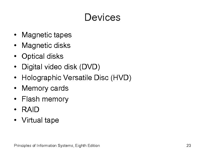 Devices • • • Magnetic tapes Magnetic disks Optical disks Digital video disk (DVD)