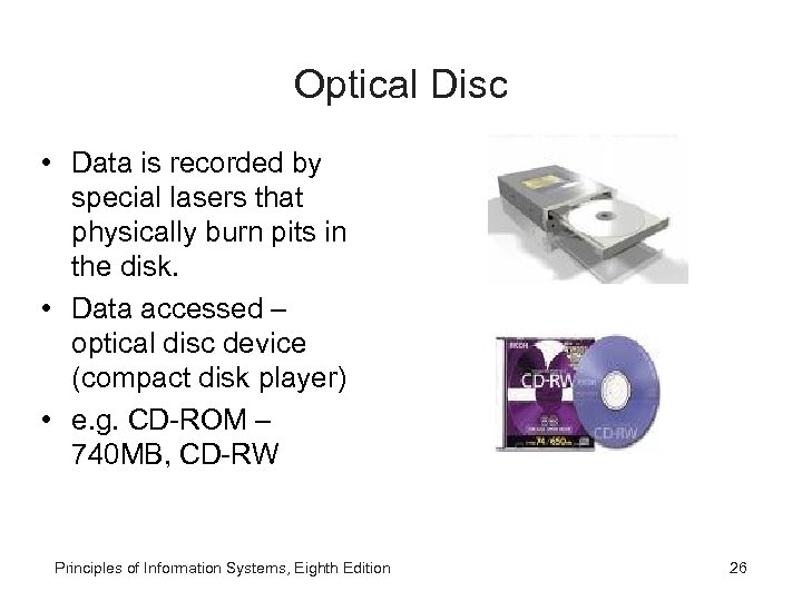 Optical Disc • Data is recorded by special lasers that physically burn pits in