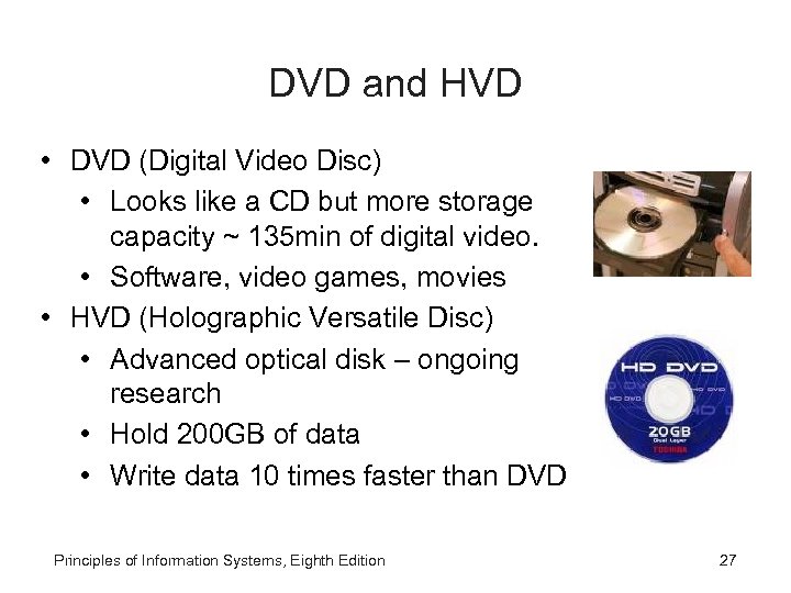 DVD and HVD • DVD (Digital Video Disc) • Looks like a CD but