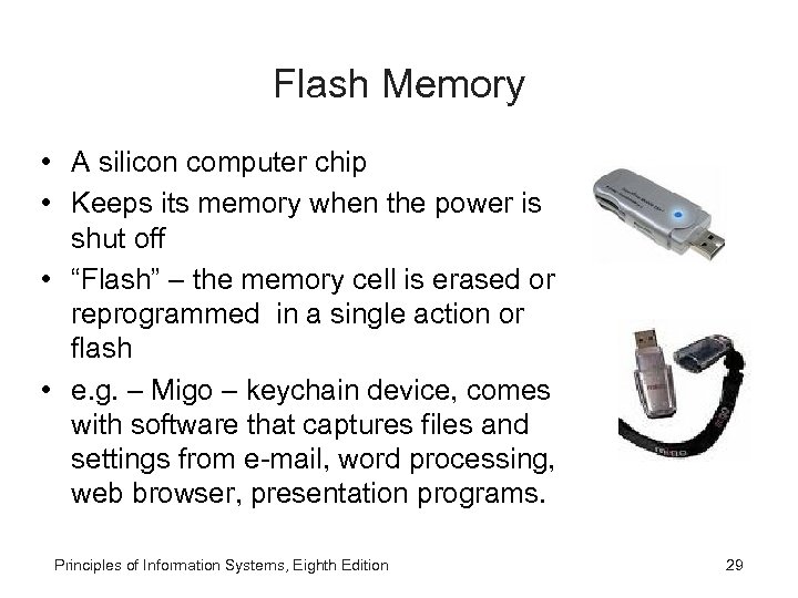 Flash Memory • A silicon computer chip • Keeps its memory when the power