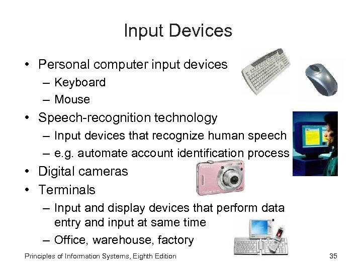 Input Devices • Personal computer input devices – Keyboard – Mouse • Speech-recognition technology