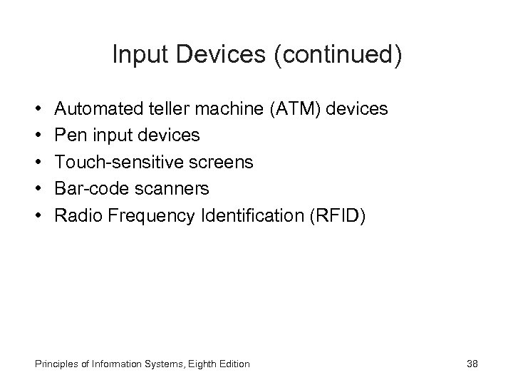 Input Devices (continued) • • • Automated teller machine (ATM) devices Pen input devices