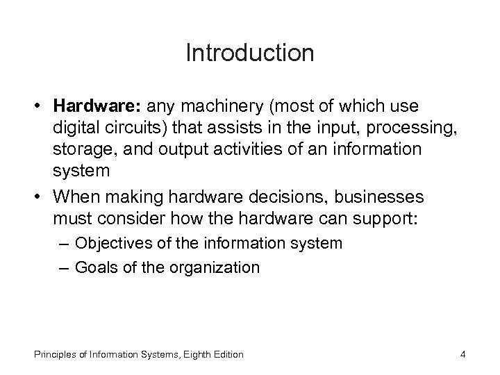 Introduction • Hardware: any machinery (most of which use digital circuits) that assists in