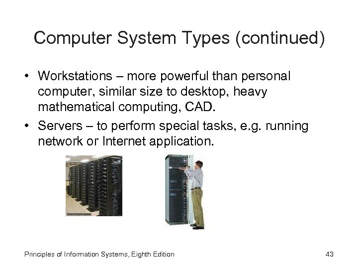 Computer System Types (continued) • Workstations – more powerful than personal computer, similar size