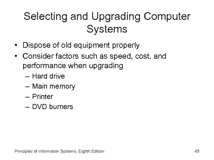 Selecting and Upgrading Computer Systems • Dispose of old equipment properly • Consider factors