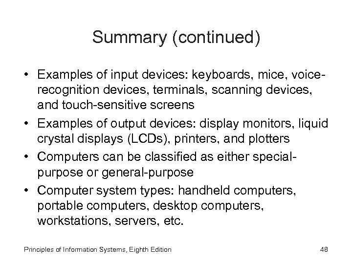 Summary (continued) • Examples of input devices: keyboards, mice, voicerecognition devices, terminals, scanning devices,
