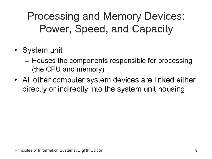 Processing and Memory Devices: Power, Speed, and Capacity • System unit – Houses the