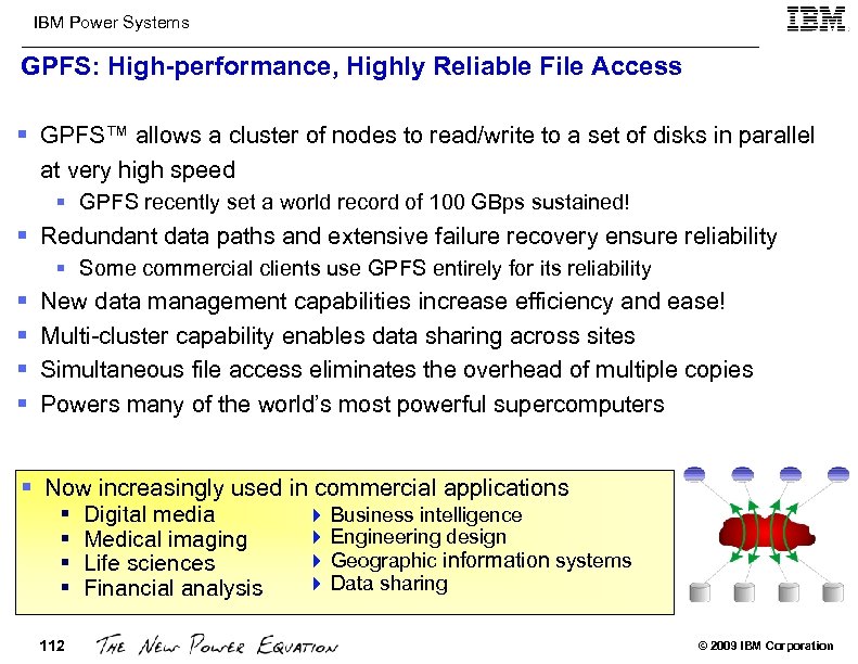 IBM Power Systems GPFS: High-performance, Highly Reliable File Access § GPFS™ allows a cluster