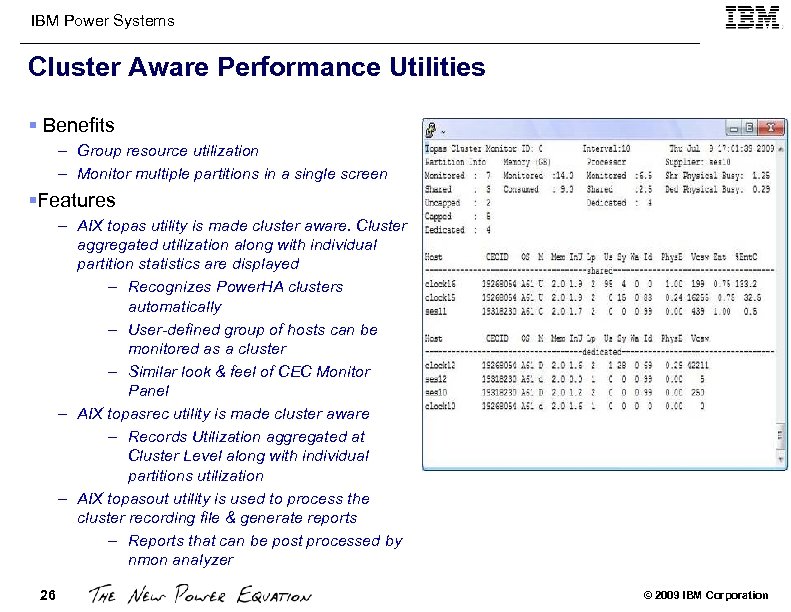 IBM Power Systems Cluster Aware Performance Utilities § Benefits – Group resource utilization –