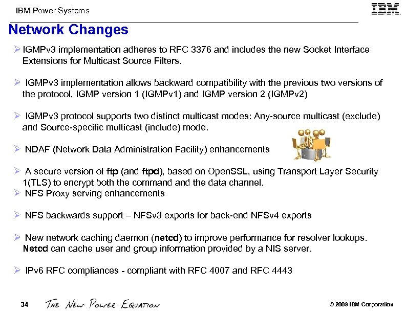 IBM Power Systems Network Changes Ø IGMPv 3 implementation adheres to RFC 3376 and