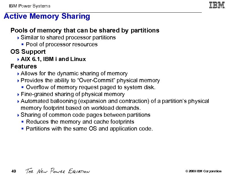 IBM Power Systems Active Memory Sharing Pools of memory that can be shared by