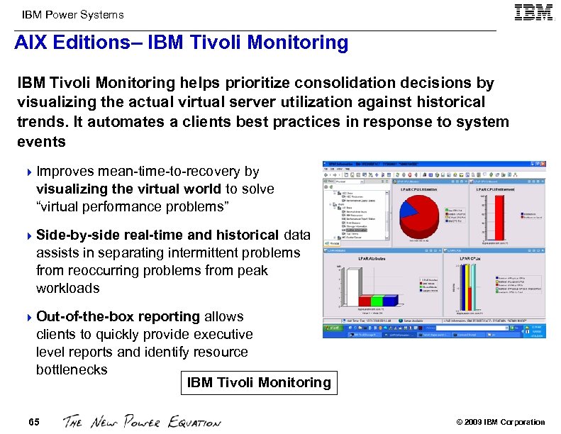 IBM Power Systems AIX Editions– IBM Tivoli Monitoring helps prioritize consolidation decisions by visualizing