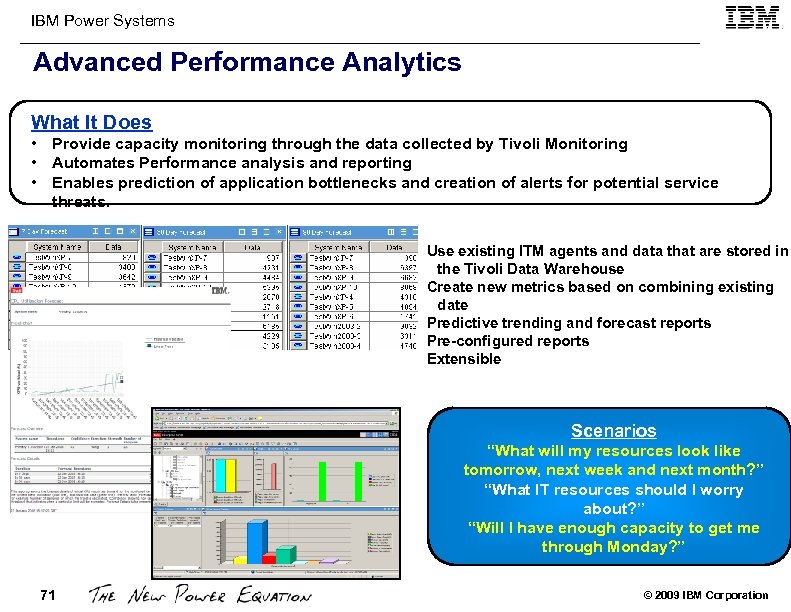 IBM Power Systems Advanced Performance Analytics What It Does • Provide capacity monitoring through