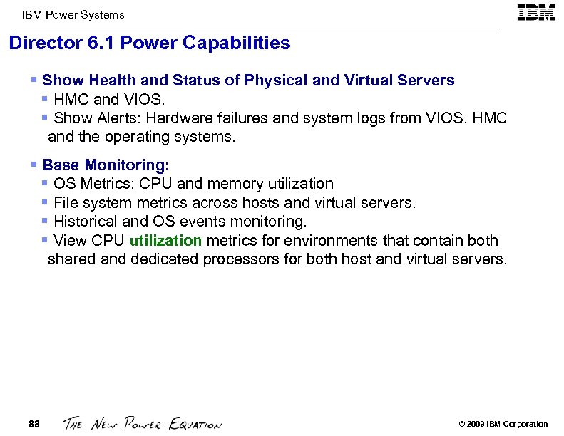 IBM Power Systems Director 6. 1 Power Capabilities § Show Health and Status of