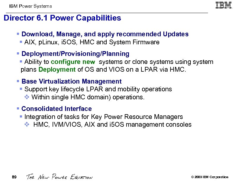 IBM Power Systems Director 6. 1 Power Capabilities § Download, Manage, and apply recommended