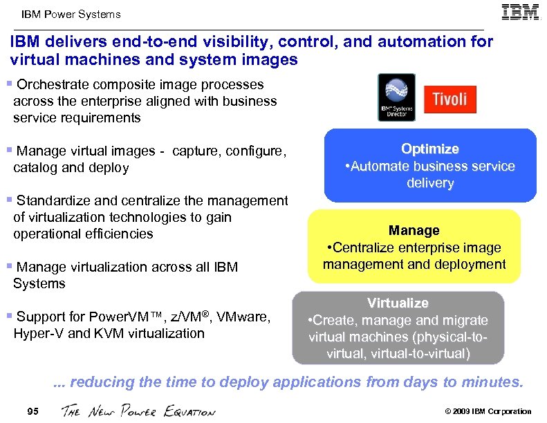 IBM Power Systems IBM delivers end-to-end visibility, control, and automation for virtual machines and