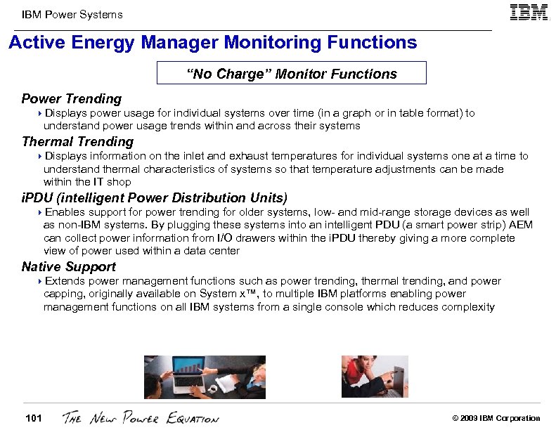 IBM Power Systems Active Energy Manager Monitoring Functions “No Charge” Monitor Functions Power Trending