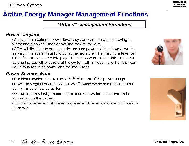 IBM Power Systems Active Energy Manager Management Functions “Priced” Management Functions Power Capping 4